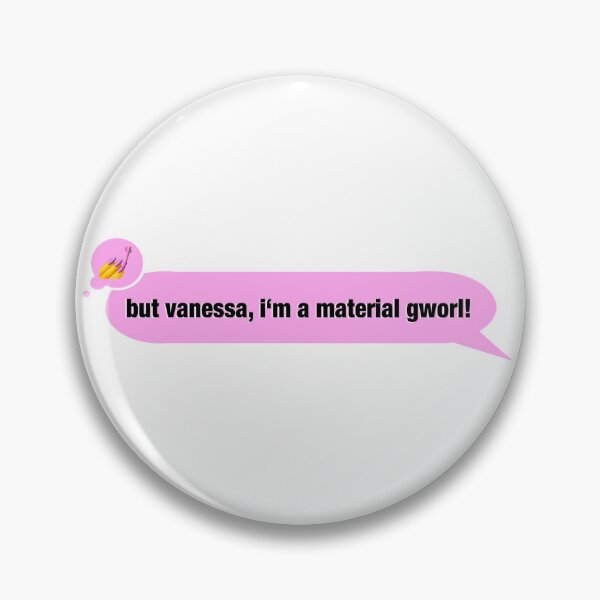 Item preview, But Vanessa, I'm a Material Gworl! designed and sold by SrirachaEnvy.