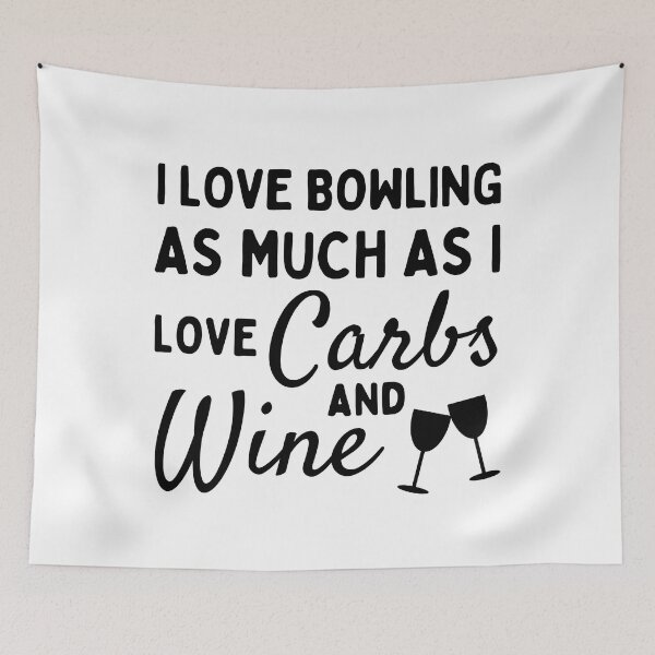 Item preview, I love bowling as much as I love carbs and wine designed and sold by TheGreenGoat.
