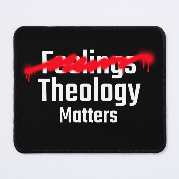 Item preview, Theology over feelings Matters designed and sold by Patrick Chastain.