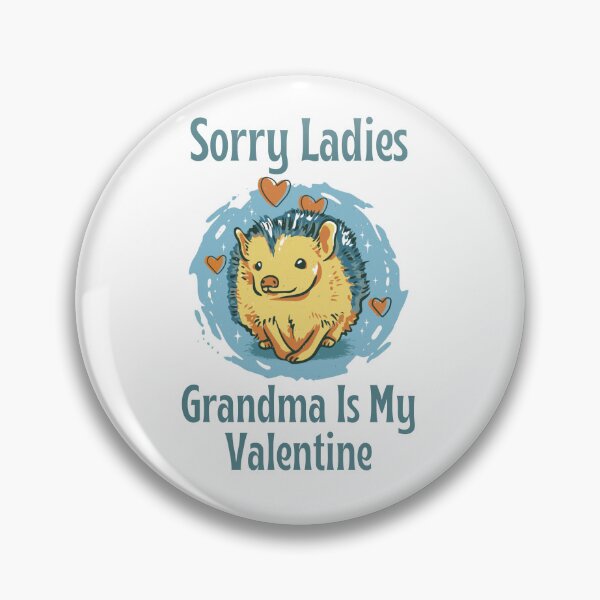 Item preview, Sorry Ladies Grandma Is My Valentine, Cute Hedgehog Valentine's Day Design designed and sold by Auntieck.