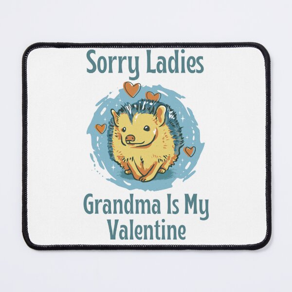 Item preview, Sorry Ladies Grandma Is My Valentine, Cute Hedgehog Valentine's Day Design designed and sold by Auntieck.