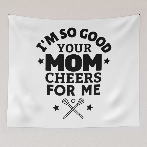 Item preview, Lacrosse: I'm so good your mom cheers for me designed and sold by TheGreenGoat.