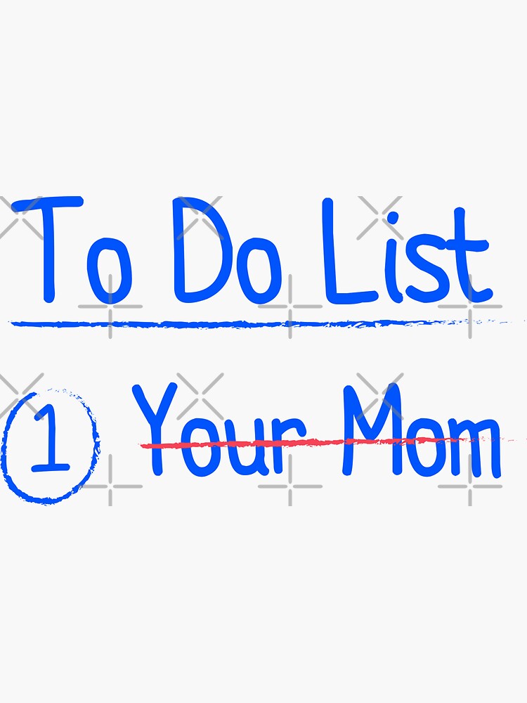 To Do List Your Mom Matching With To Do List Your Dad Funny Sarcastic Sticker For Sale By 3515