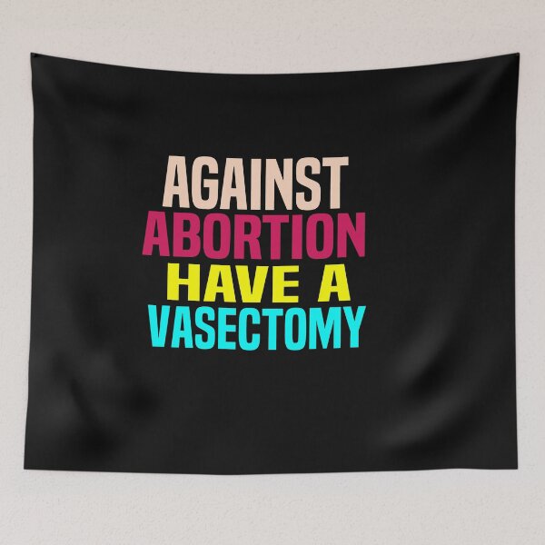 Item preview, funny Against Abortion Have A Vasectomy designed and sold by melshirt-shop.