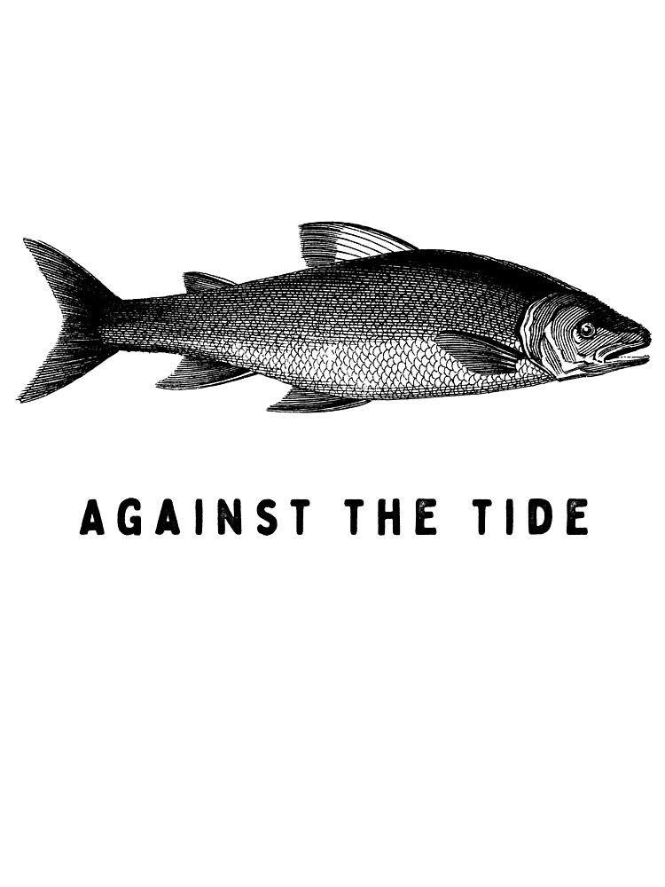 Against the tide Kids T-Shirt by thatsit-itslit