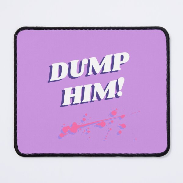 Item preview, Dump Him designed and sold by deejum.