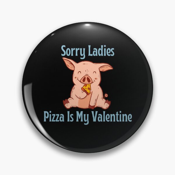 Item preview, Sorry Ladies Pizza is my Valentine, Funny Pig Eating Pizza Valentine's Day Design designed and sold by Auntieck.