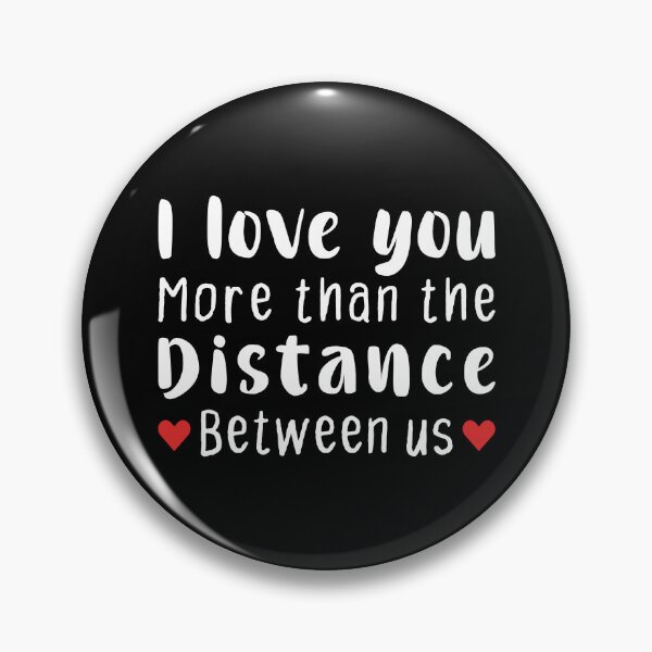 Item preview, I Love You More Than The Distance Between Us - Long Distance Relationship designed and sold by T-shirt For You.