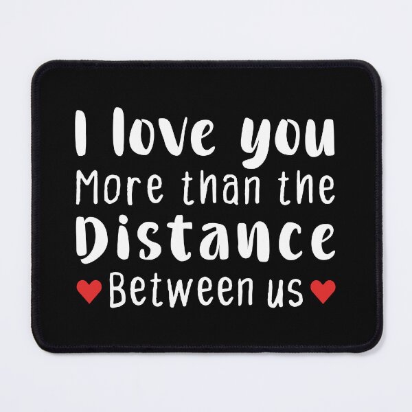 Item preview, I Love You More Than The Distance Between Us - Long Distance Relationship designed and sold by T-shirt For You.