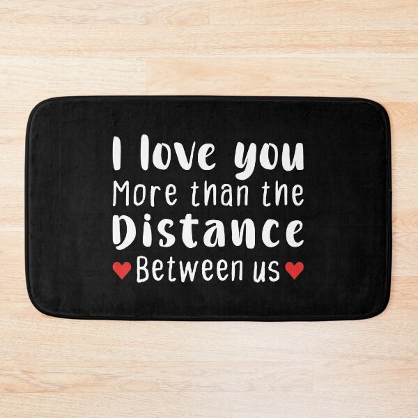 Item preview, I Love You More Than The Distance Between Us - Long Distance Relationship designed and sold by T-shirt For You.