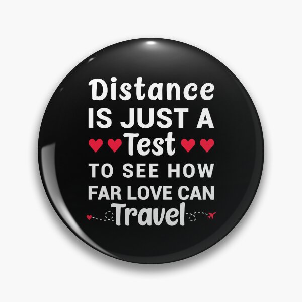 Item preview, Distance Is Just A Test To See How Far Love Can Travel - Long Distance Relationship Quotes designed and sold by T-shirt For You.