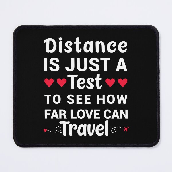 Item preview, Distance Is Just A Test To See How Far Love Can Travel - Long Distance Relationship Quotes designed and sold by T-shirt For You.