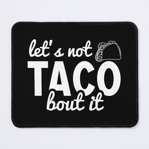 Item preview, Let's not 'taco bout it designed and sold by Zexten.
