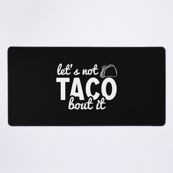 Item preview, Let's not 'taco bout it designed and sold by Zexten.