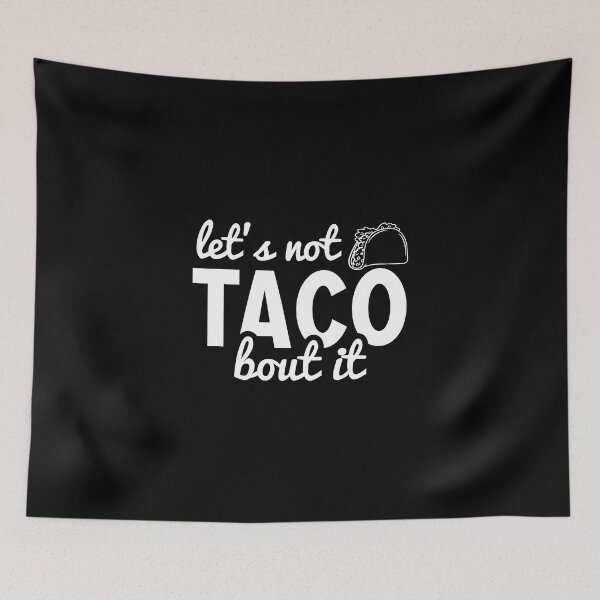 Item preview, Let's not 'taco bout it designed and sold by Zexten.