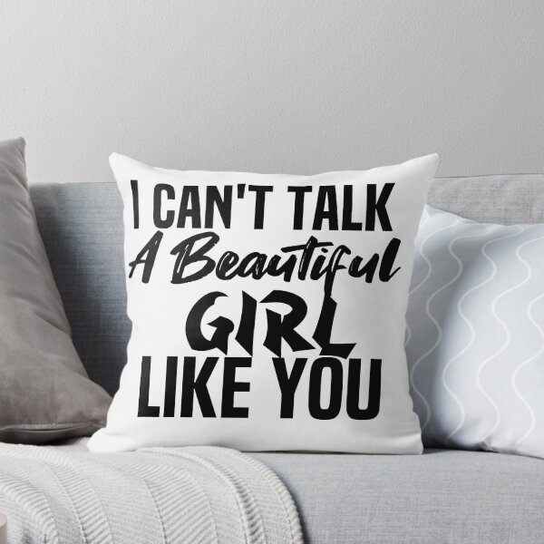 Item preview, I Cant Talk To A Beautiful Girl Like You designed and sold by melshirt-shop.