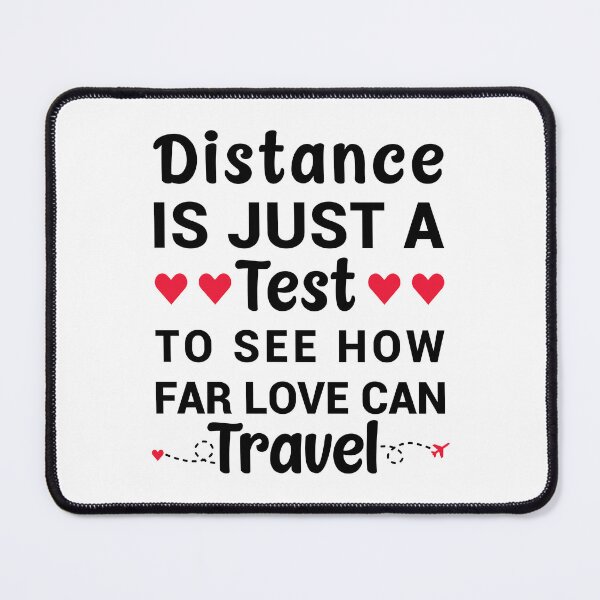 Item preview, Distance Is Just A Test To See How Far Love Can Travel - Long Distance Relationship Quotes designed and sold by T-shirt For You.