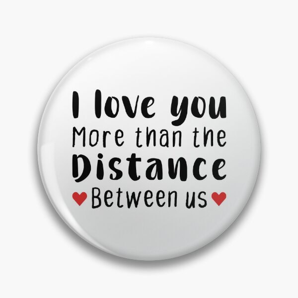 Item preview, I Love You More Than The Distance Between Us - Long Distance Relationship designed and sold by T-shirt For You.