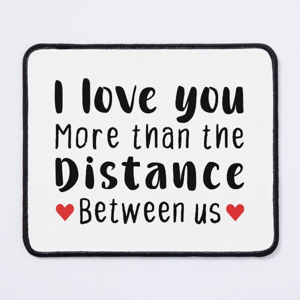Item preview, I Love You More Than The Distance Between Us - Long Distance Relationship designed and sold by T-shirt For You.