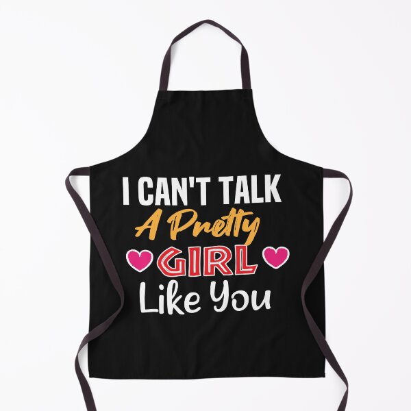 Item preview, I Cant Talk To A pretty Girl Like You - funny girls gift designed and sold by melshirt-shop.