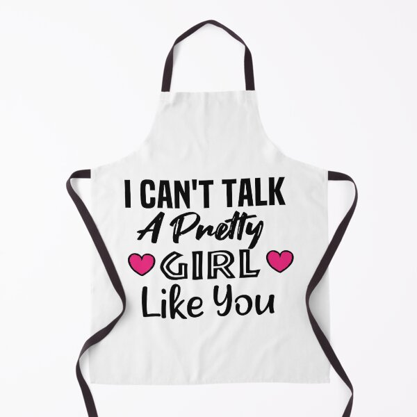 Item preview, I Cant Talk To A pretty Girl Like You - funny girls gift designed and sold by melshirt-shop.