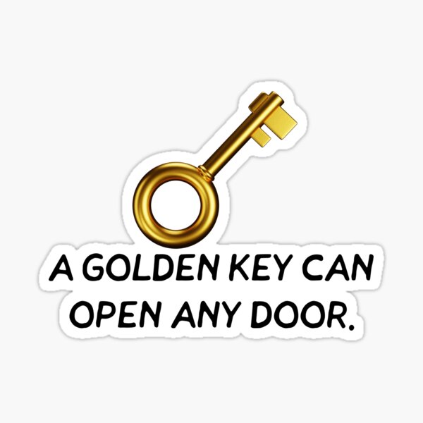 A Golden Key Can Open Any Door Sticker For Sale By Canlux Redbubble