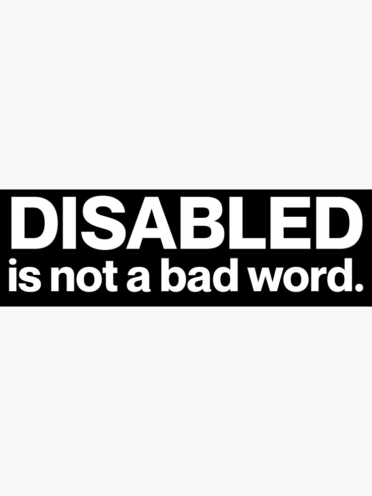 "Disabled is not a bad word (white text)" Poster for Sale by