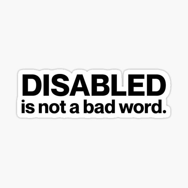 disabled-is-not-a-bad-word-white-text-sticker-for-sale-by