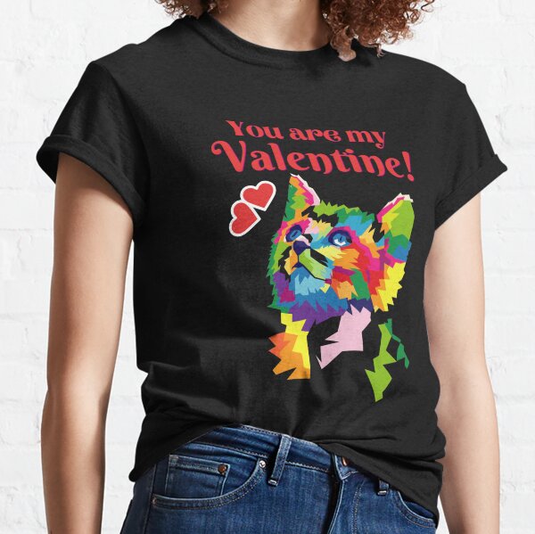 You are my valentine Classic T-Shirt