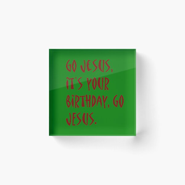 Item preview, Go Jesus It's Your  Birthday designed and sold by nelehjr.
