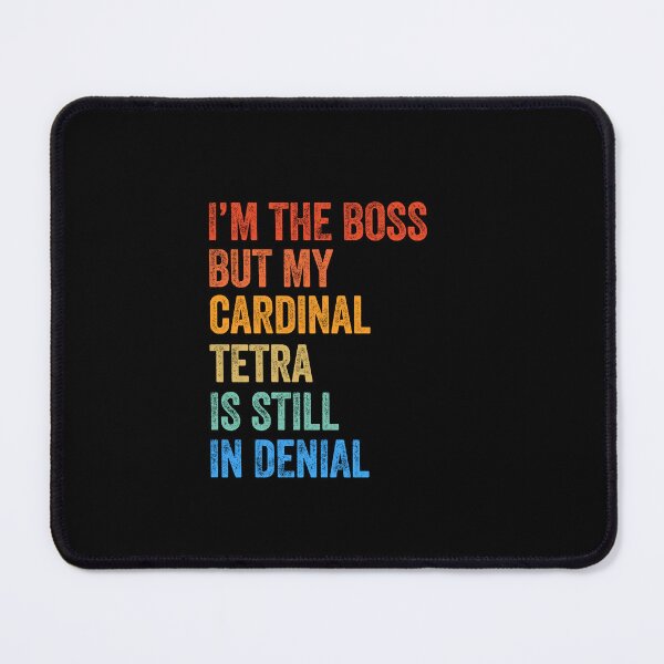 Item preview, I'm Boss But My Cardinal Tetra Still In Denial  designed and sold by LADistrictGarb.