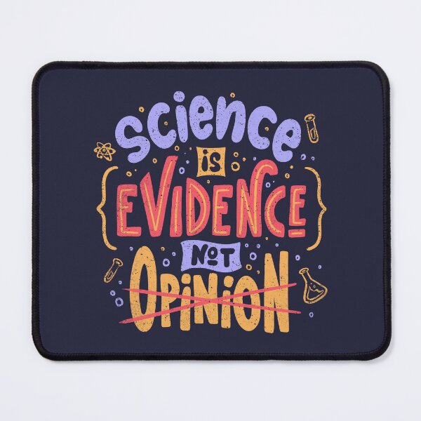 Item preview, Science is Evidence Not Opinion by Tobe Fonseca designed and sold by Tobe Fonseca®.