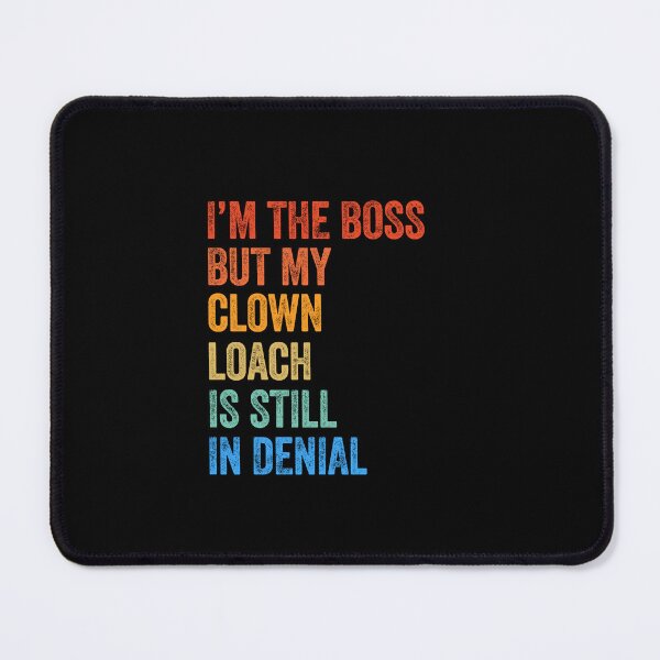 Item preview, I'm Boss But My Clown Loach Still In Denial designed and sold by LADistrictGarb.