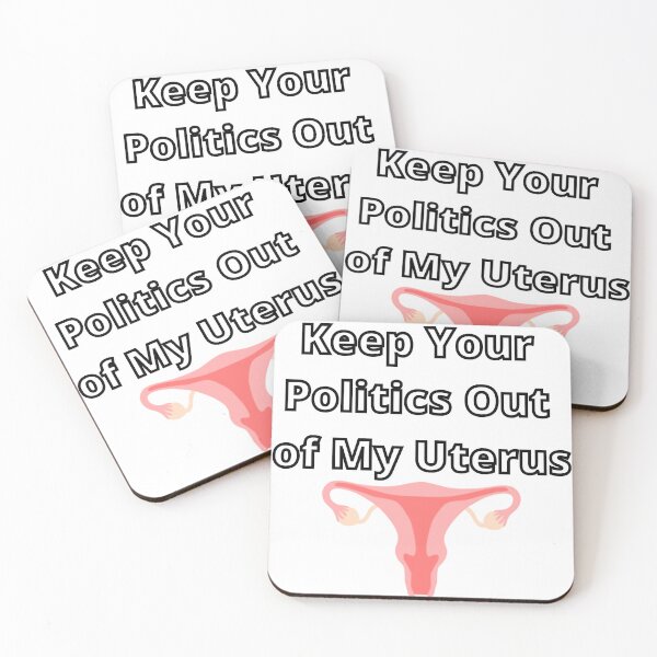 Item preview, Keep Your Politics Out Of My Uterus designed and sold by Dylan-Gray.