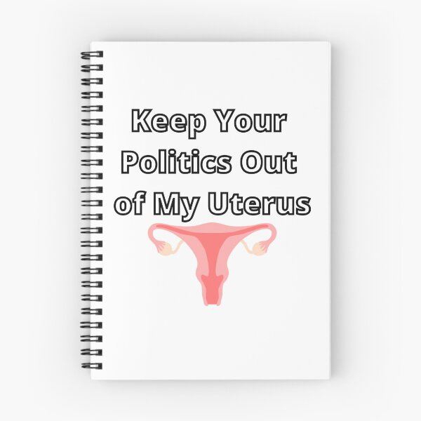 Item preview, Keep Your Politics Out Of My Uterus designed and sold by Dylan-Gray.