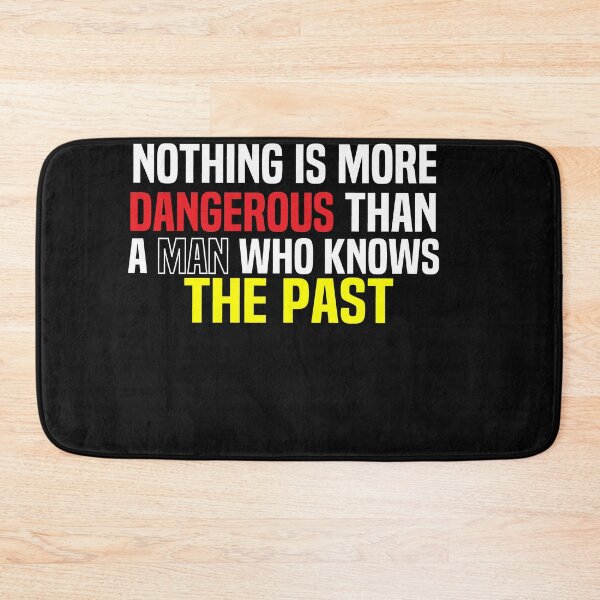 Item preview, NOthing Is More Dangerous Than A Man Who Knows The Past designed and sold by melshirt-shop.