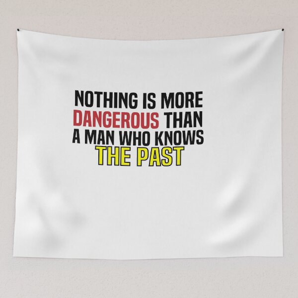 Item preview, NOthing Is More Dangerous Than A Man Who Knows The Past designed and sold by melshirt-shop.