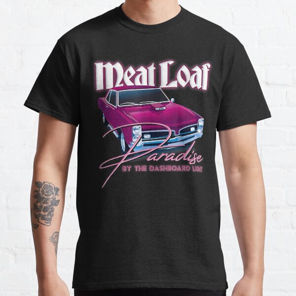 Meatloaf Paradise by the Dashboard Light Classic T-Shirt