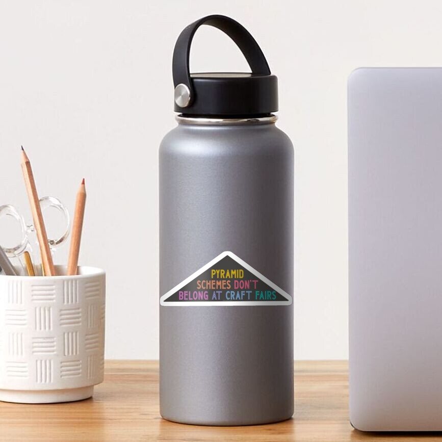 Pyramid Schemes Don’t Belong At Craft Fairs | Anti-MLM Sticker