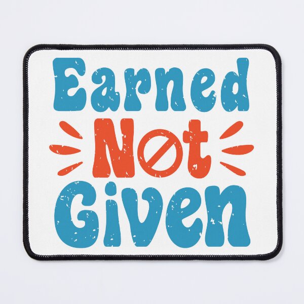 Item preview, Earned Not Given designed and sold by positiveimages.