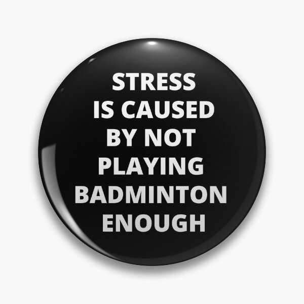 Item preview, Stress Is Caused By Not Playing Badminton Enough designed and sold by Crafty-Mornings.