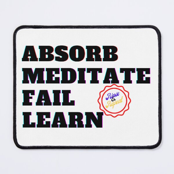 Item preview, Absorb, Meditate, Fail, Learn. Rinse and Repeat. designed and sold by JockArts.
