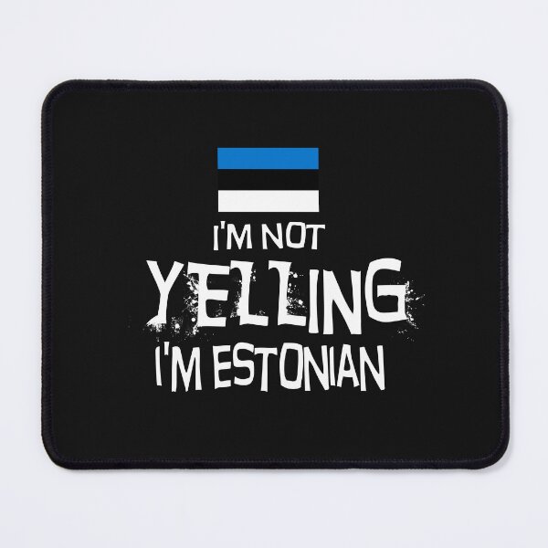 Item preview,  Flag of the Estonia -  I'm not yelling, I'm Estonian   designed and sold by obedtheartist.