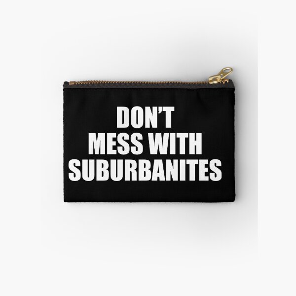 Item preview, Don't Mess With Suburbanites designed and sold by barrelroll909.
