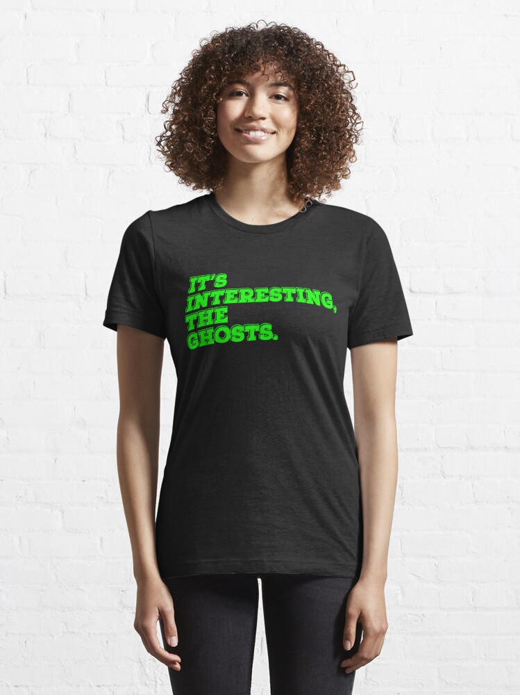 It's Interesting, Ghosts" Essential T-Shirt for Sale by iikaptain | Redbubble