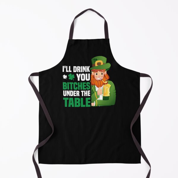 Item preview, I'll Drink You Bitches Under The Table-Funny St. Patricks Day gift designed and sold by BRtisticDesigns.