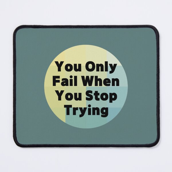 Item preview, You Only Fail When You Stop Trying designed and sold by autumnchu.