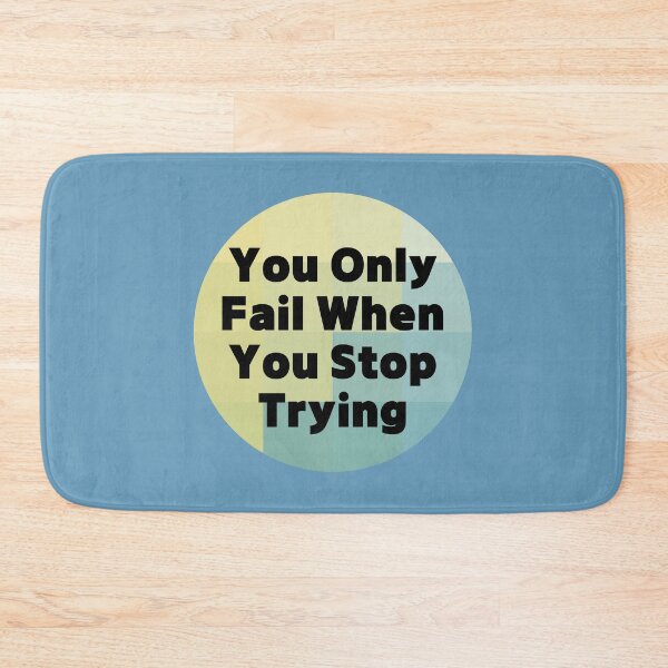 Item preview, You Only Fail When You Stop Trying designed and sold by autumnchu.
