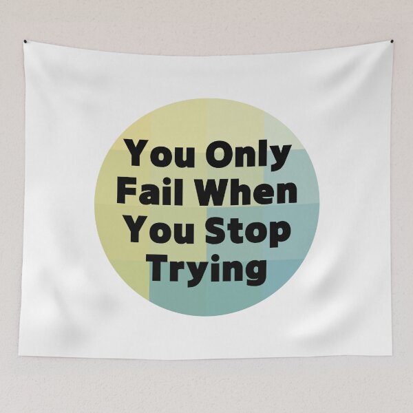 Item preview, You Only Fail When You Stop Trying designed and sold by autumnchu.