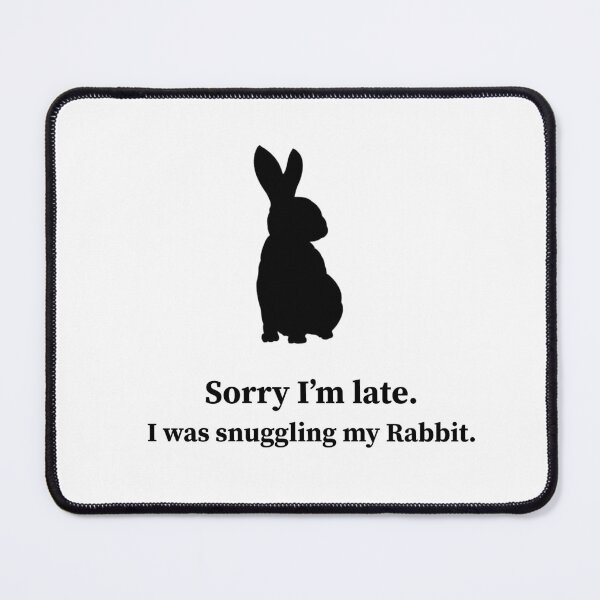 Item preview, Sorry I'm late. I was snuggling my Rabbit designed and sold by SweetPotayto95.
